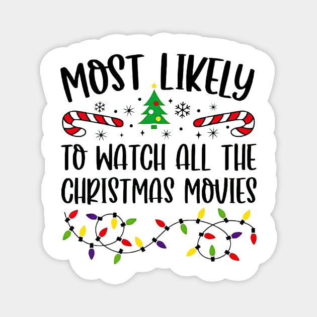 Most Likely To Watch All The Christmas Movies Funny Xmas Magnet by Centorinoruben.Butterfly