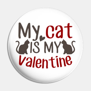 My Cat is My Valentine Love Design Pin