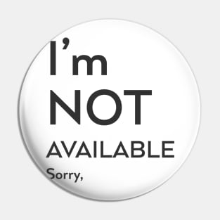 I'm not available Sorry Pin