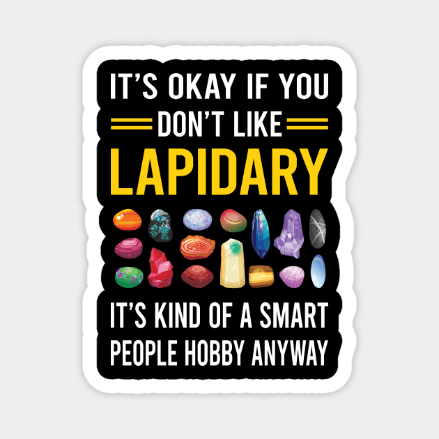 Smart People Hobby Lapidary Lapidarist Magnet by Good Day