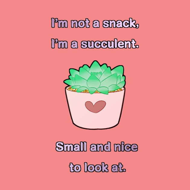 I'm Succulent. by KissCute22