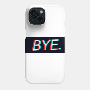 BYE Phone Case