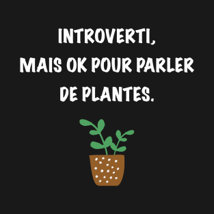 Introvertis et plantes. T-Shirt