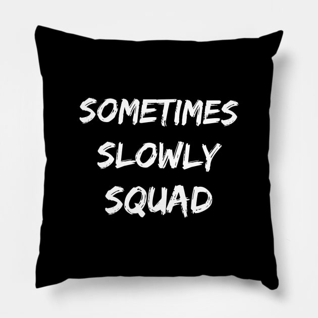 Sometimes Slowly Squad - 12 Step Addict Alcoholic Pillow by RecoveryTees