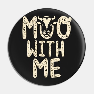 Moo With Me Pin