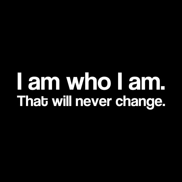 I am who I am. by flyinghigh5