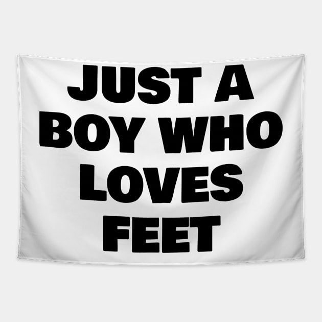 Just a boy who loves Feet Tapestry by FromBerlinGift