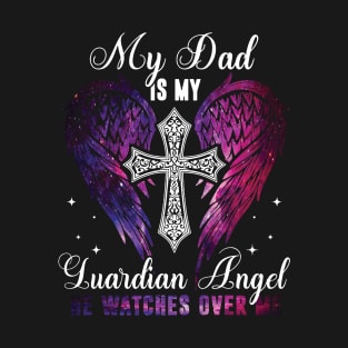 My Dad Is My Guardian Angel He Watches Over Me T-Shirt