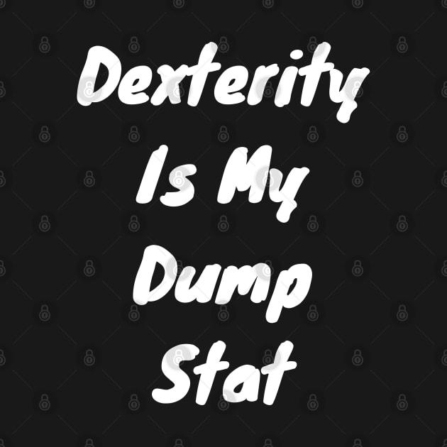 Dexterity is dump stat by DennisMcCarson