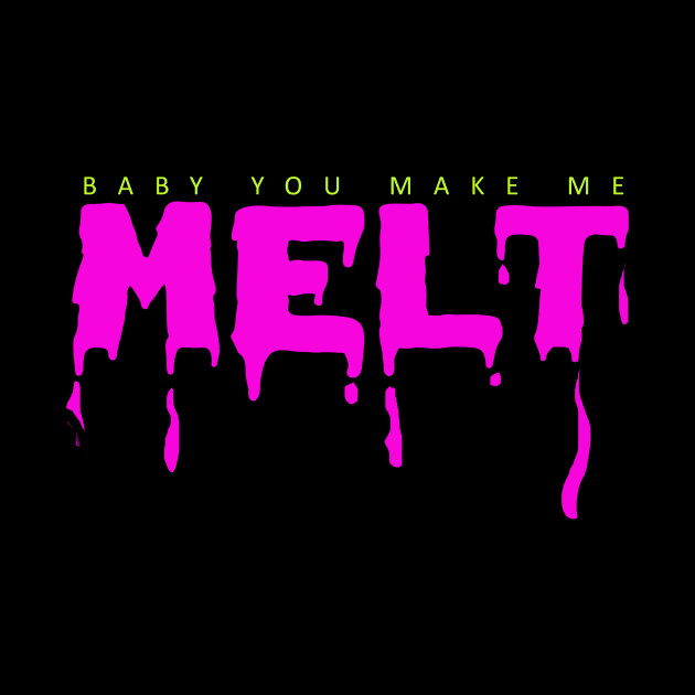 Baby you make me melt funny quote by ZOO OFFICIAL