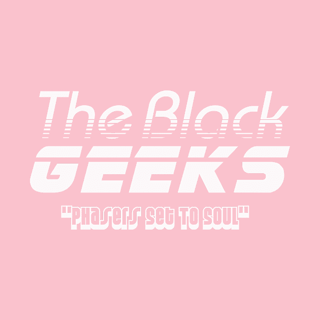 The Black Geeks Phasers Set To Soul - White by TheBlackGeeks