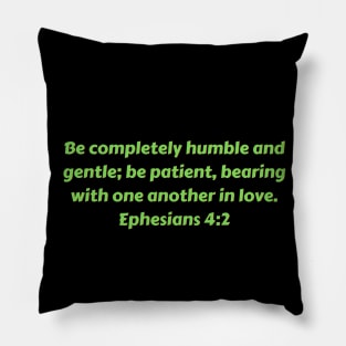 Bible Verse Ephesians 4:2 Pillow