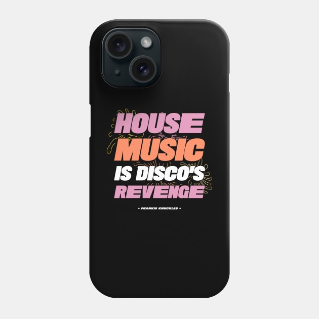 HOUSE MUSIC IS DISCO'S REVENGE Phone Case by DISCOTHREADZ 