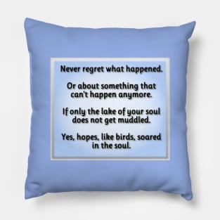 Never regret what happened. Pillow