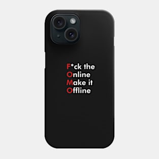 FOMO - F*ck the Online Make it Offline Phone Case