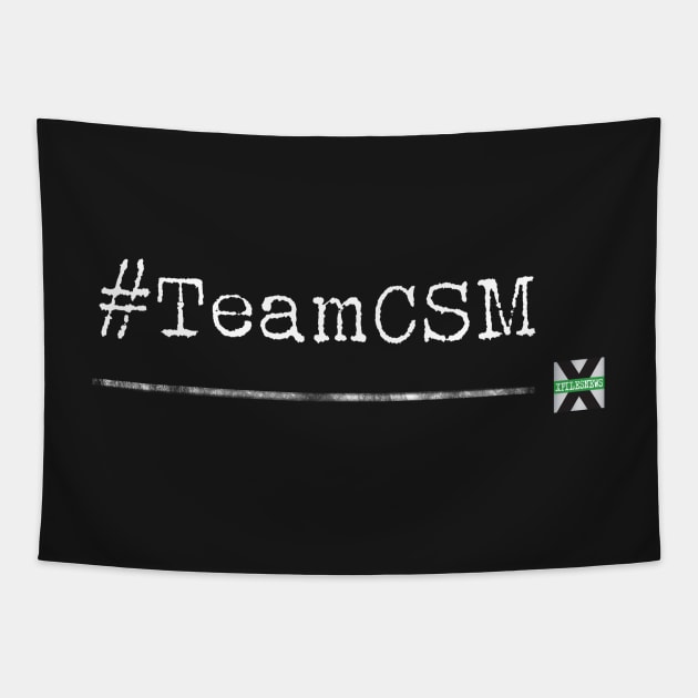 XFN ORIGINALS: #TEAMCSM Tapestry by XFilesNews