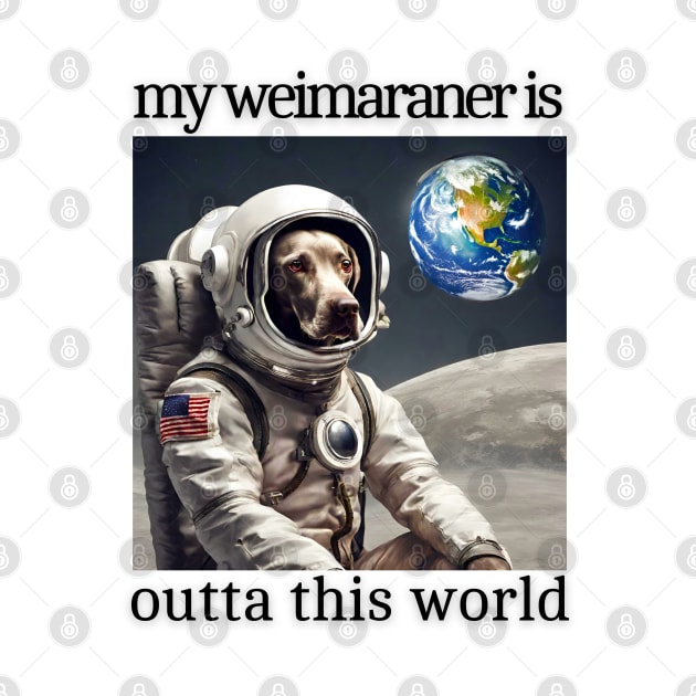 Outta This World Weimaraner by Doodle and Things