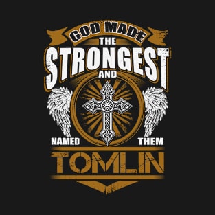 Tomlin Name T Shirt - God Found Strongest And Named Them Tomlin Gift Item T-Shirt