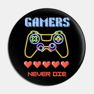 Gaming Addiction: Gamers Never Die Pin