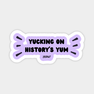 Yuck on History's Yum! Magnet