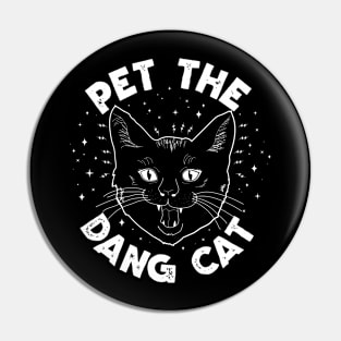 Pet The Dang Cat! Pin