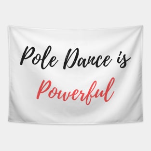 Pole Dance Is Powerful - Pole Dancer Design Tapestry