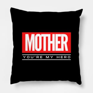 Mother, You're My Hero Pillow