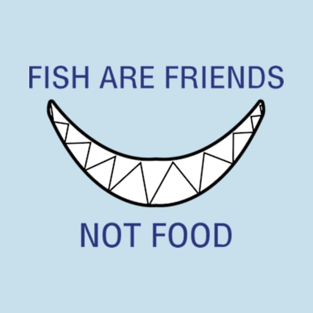 Fish are Friends, not Food by LuisP96