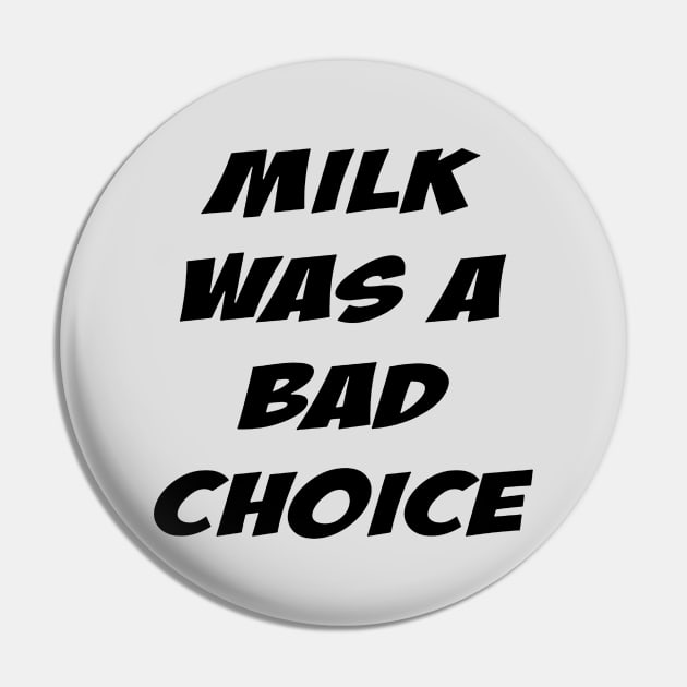 Anchorman - Milk Was a Bad Choice Pin by cerlitaangel