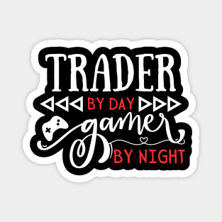 Cool Trading Gift Trader By Day Gamer By Night Magnet