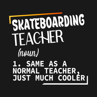 Skateboarding, Funny definition Skateboarding teacher T-Shirt