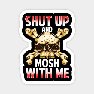 Shut Up And Mosh With Me Heavy Metal Rock Music Magnet