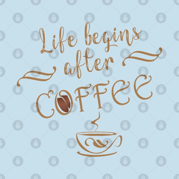 Life begins after coffee by omitay