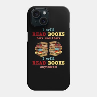 I Will Read Books Here And There I Will Read Books Anywhere! Book Lovers Phone Case