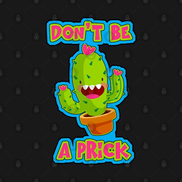 Cactus Don't Be A Prick Funny Succulent by TravelTime