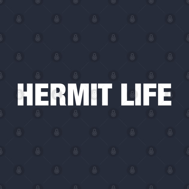 Hermit Life by textonshirts