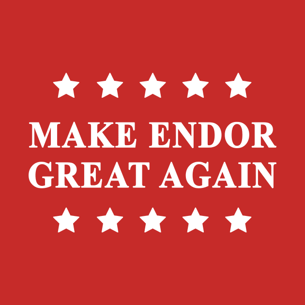 Make Endor Great Again (White Text) by Bendo