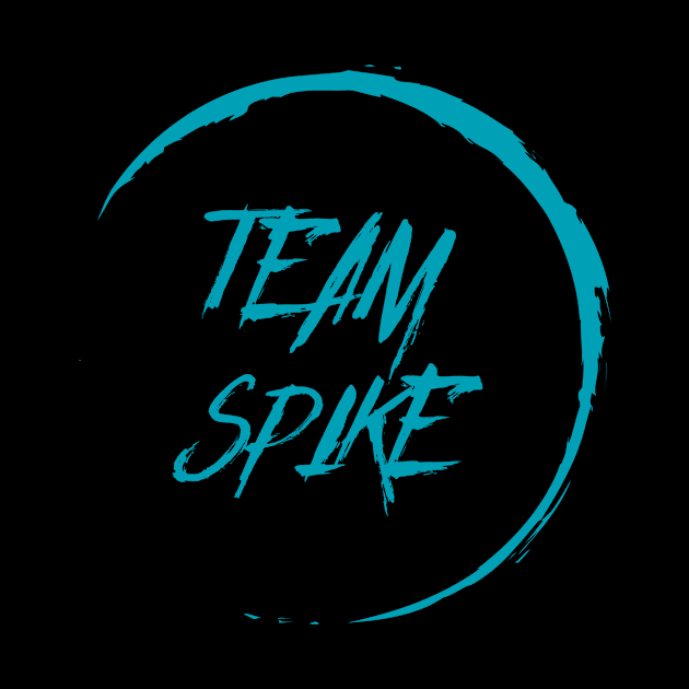 Buffy "Team Spike" slogan teal by Gorgoose Graphics