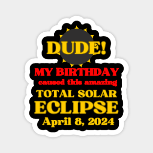 Total Solar Eclipse April 8 2024 Best Birthday Ever Magnet