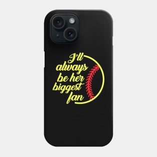 Softball I'll Always Be Her Biggest Fan Phone Case