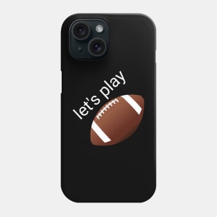 Let's play football Phone Case