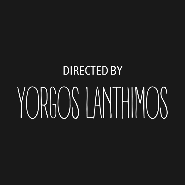 Directed by Yorgos Lanthimos by yourstruly