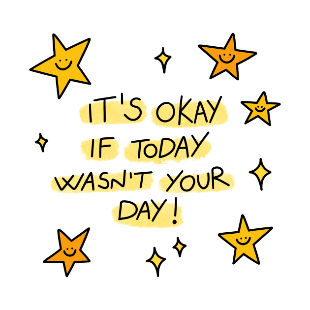 It's okay if today wasn't your day! by joyfulsmolthings