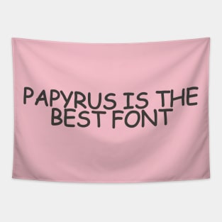 PAPYRUS IS THE BEST FONT (written in Comic Sans) Tapestry