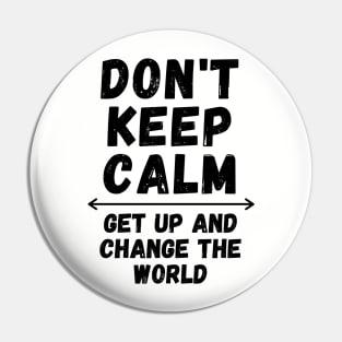 Don't Keep Calm Get Up Pin