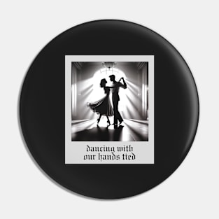 dancing with our hands tied aesthetic Pin