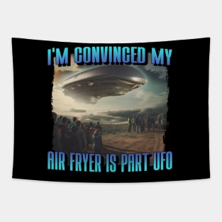 I'm Convinced My Air Fryer Is Part UFO Tapestry