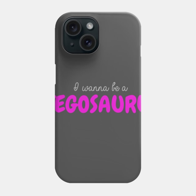 I Wanna Be a Stegosaurus Phone Case by winsteadwandering