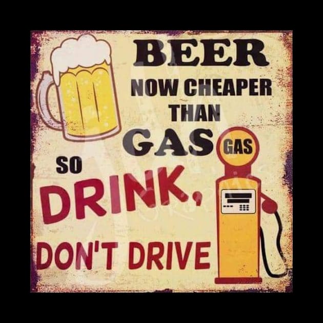 Beer is now cheaper than gas - Drink, don't drive by  Karma Institute