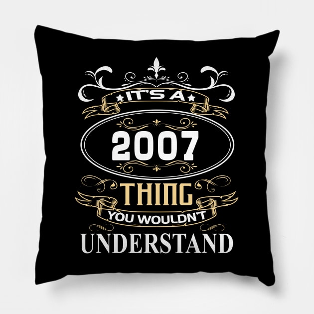 It's A 2007 Thing You Wouldn't Understand Pillow by ThanhNga